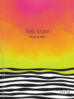 Cover for Hello, Future! [Please be kind.] Hardcover Journal