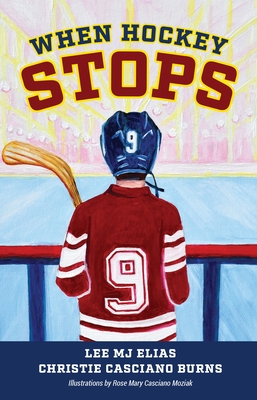 When Hockey Stops By Lee M. J. Elias, Christie Casciano Burns, Rose Mary Casciano Moziak (Illustrator) Cover Image