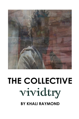 The Collective: Vividtry By Khali Raymond Cover Image
