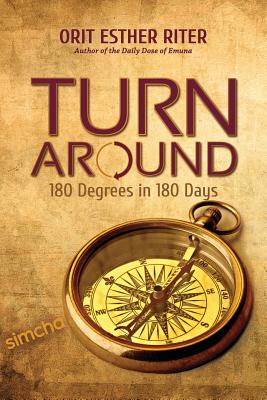 Turn Around: 180 Degrees in 180 Days By Orit Esther Riter Cover Image
