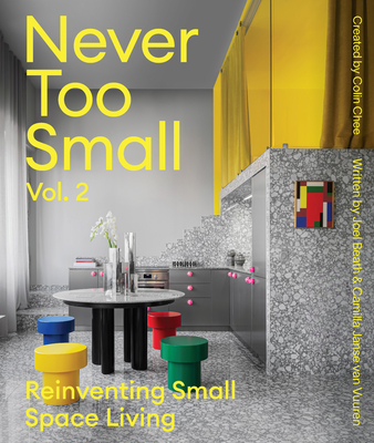 Never Too Small: Vol. 2: Reinventing Small Space Living Cover Image