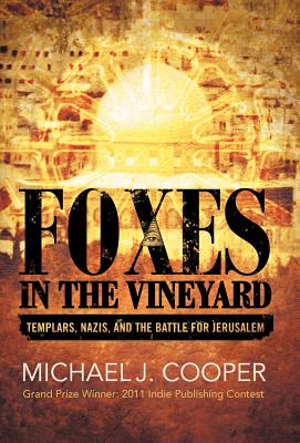Foxes in the Vineyard: Templars, Nazis, and the Battle for Jerusalem By Michael J. Cooper Cover Image