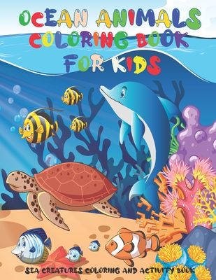 Ocean Animals Coloring Book For Kids: Sea creatures Coloring And Activity  Book & Underwater Marine Life 32 Cute Seahorses, Stingray, Crabs, Jellyfish  (Paperback) | Eso Won Books