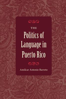 The Politics of Language in Puerto Rico Cover Image