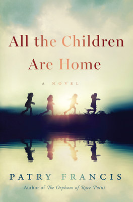 All the Children Are Home: A Novel By Patry Francis Cover Image