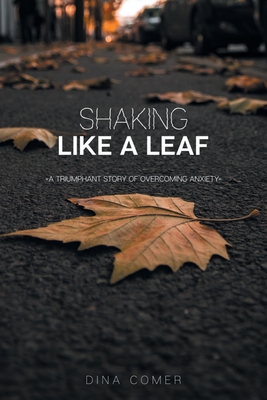 Shaking Like a Leaf: A Triumphant Story of Overcoming Anxiety Cover Image
