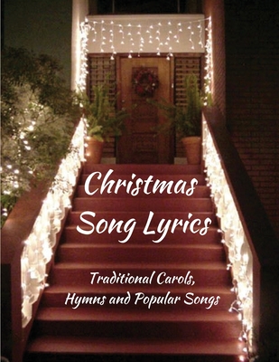 Christmas Song Lyrics: Traditional Carols, Hymns and Popular Songs By Wordsmith Publishing Cover Image