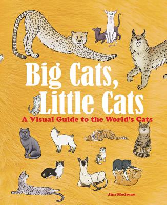 Big Cats, Little Cats: A Visual Guide to the World's Cats Cover Image