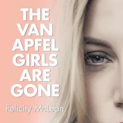 The Van Apfel Girls Are Gone By Felicity McLean, Cat Gould (Read by) Cover Image