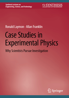 Case Studies in Experimental Physics: Why Scientists Pursue Investigation Cover Image