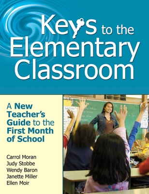 Keys to the Elementary Classroom: A New Teacher?s Guide to the First Month of School Cover Image