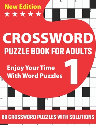 Crossword Puzzle Book For Adults: Challenging Crossword Brain Game Book For Puzzle Lovers Senior Men And Women With Supply Of 80 Puzzles And Solutions Cover Image