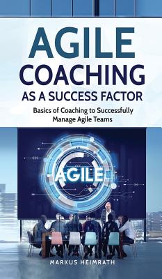 Agile Coaching as a Success Factor: Basics of coaching to successfully manage Agile teams Cover Image