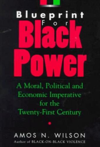 Blueprint for Black Power: A Moral, Political, and Economic Imperative for the Twenty-First Century