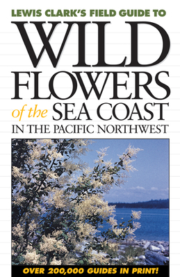 Wild Flowers of the Sea Coast: In the Pacific Northwest Cover Image