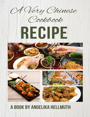 Flavors Unveiled: A Very Chinese Cookbook: Discover Authentic Chinese Cuisine with Unique and Delicious Recipes Cover Image