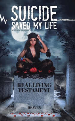 Suicide Saved My Life: An Intriguing Inspirational Bible About Overcoming Addictive Behaviors Cover Image