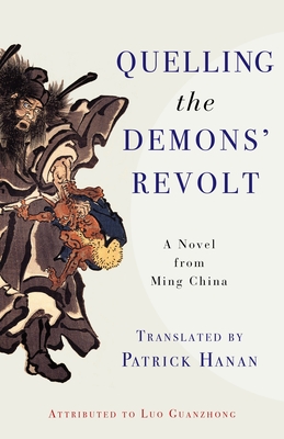 Quelling the Demons' Revolt: A Novel from Ming China (Translations from the Asian Classics)