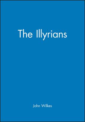 Cover for The Illyrians (Peoples of Europe)