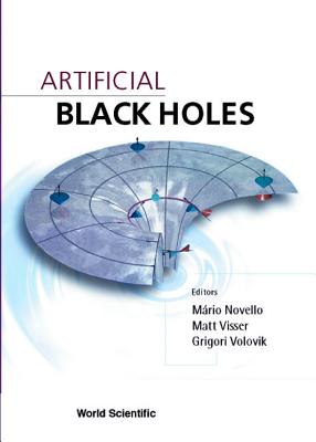 Artificial Black Holes By Mario Novello (Editor), Matt Visser (Editor), Grigori Volovik (Editor) Cover Image