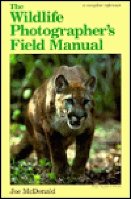 The Wildlife Photographer's Field Manual Cover Image