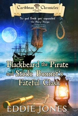 Blackbeard the Pirate and Stede Bonnet's Fateful Clash By Eddie Jones Cover Image