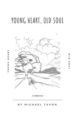Young Heart, Old Soul: Poetry and Prose By Michael Tavon Cover Image