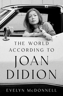 The World According to Joan Didion By Evelyn McDonnell Cover Image