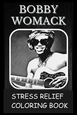 Stress Relief Coloring Book: Colouring Bobby Womack (Paperback)