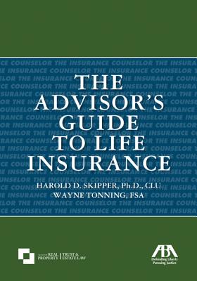 The Advisor's Guide to Life Insurance By Harold D. Skipper Ph. D. Clu, Fsa Wayne Tonning Cover Image