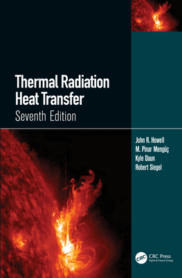 Thermal Radiation Heat Transfer By John R. Howell, M. Pinar Mengüc, Kyle Daun Cover Image