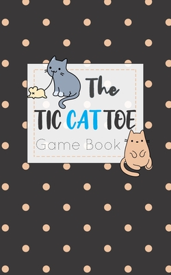 The Tic CAT Toe Game Book: Travel Format Tic Tac Toe Boards for Cat Lovers! Cover Image