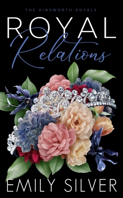 Royal Relations By Emily Silver Cover Image