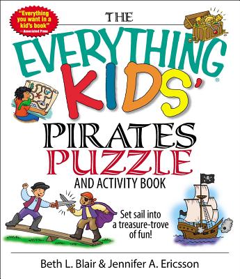 The Everything Kids' Pirates Puzzle And Activity Book: Set Sail into a Treasure-trove of Fun! (Everything® Kids) Cover Image