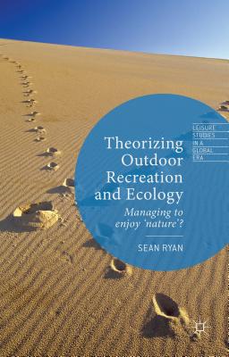 Theorizing Outdoor Recreation and Ecology (Leisure Studies in a Global Era) Cover Image
