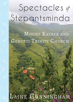 Spectacles of Stepantsminda: Mount Kazbek and Gergeti Trinity Church (Travel Photo Art #33) By Laine Cunningham, Angel Leya (Cover Design by) Cover Image