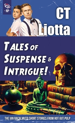 Tales of Suspense and Intrigue!: The Ian Racalmuto Short Stories from Rot Gut Pulp Cover Image