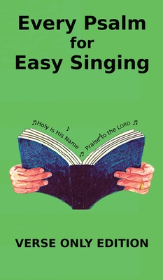 Every Psalm for Easy Singing: A translation for singing arranged in daily portions. Verse only edition Cover Image