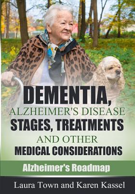 Dementia, Alzheimer's Disease Stages, Treatments, and Other Medical Considerations Cover Image