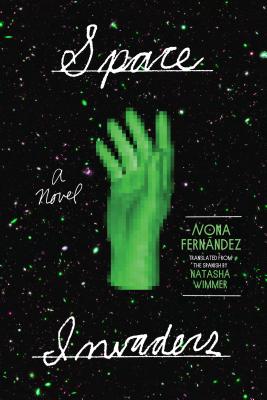 Space Invaders: A Novel By Nona Fernández, Natasha Wimmer (Translated by) Cover Image