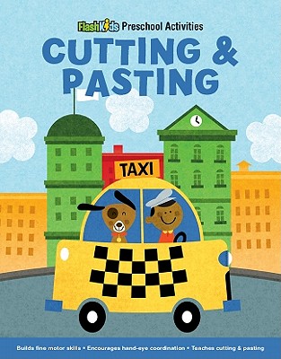 Cutting and Pasting (Flash Kids Preschool Activity Books) By Flash Kids (Editor), Steve Mack Cover Image