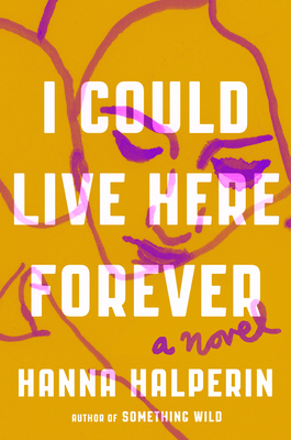 I Could Live Here Forever: A Novel