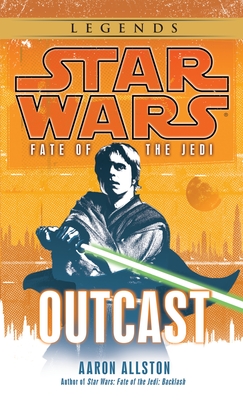 Outcast: Star Wars Legends (Fate of the Jedi) (Star Wars: Fate of the Jedi - Legends #1)