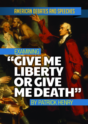 Examining Give Me Liberty or Give Me Death by Patrick Henry By Alex David Cover Image