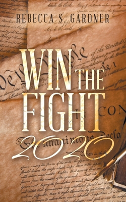 Win the Fight 2020 By Rebecca S. Gardner Cover Image