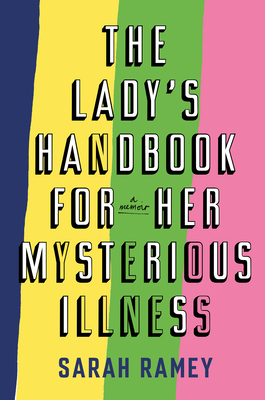 The Lady's Handbook for Her Mysterious Illness: A Memoir Cover Image