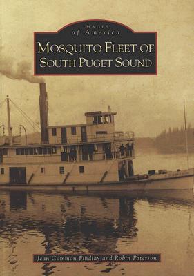 Mosquito Fleet of South Puget Sound (Images of America) By Jean Findlay, Robin Paterson Cover Image
