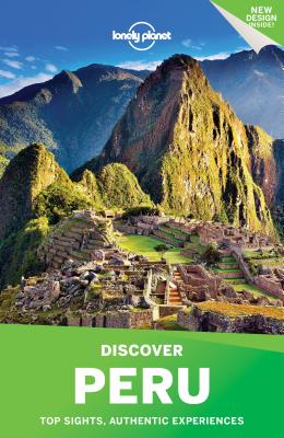 Lonely Planet Discover Peru (Discover Country) By Lonely Planet, Phillip Tang, Greg Benchwick, Alex Egerton, Carolyn McCarthy, Luke Waterson Cover Image