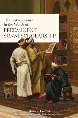 The Shī'a Imams in the words of Preeminent Sunni Scholarship Cover Image