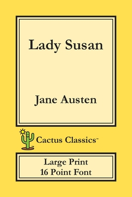 Lady Susan (Cactus Classics Large Print): 16 Point Font; Large Text; Large Type Cover Image